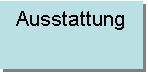 Textfeld: Ausstattung