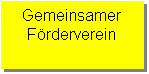 Textfeld: Gemeinsamer 
Förderverein
