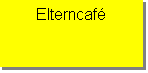 Textfeld: Elterncafé